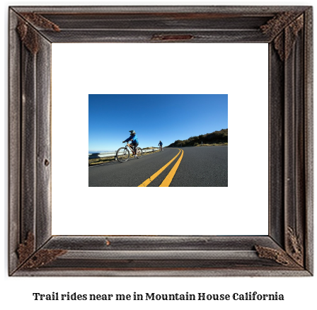 trail rides near me in Mountain House, California